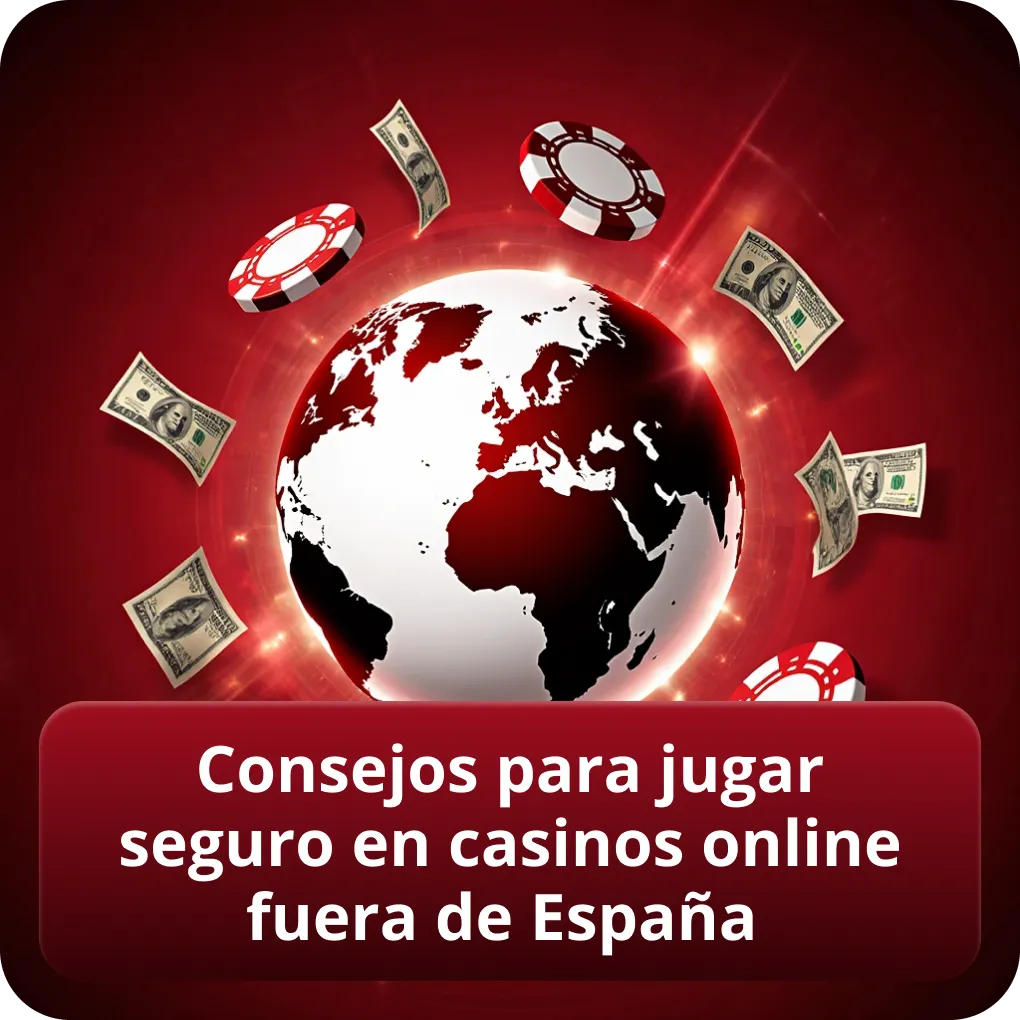 Consejos para jugar seguro en casinos online fuera de España