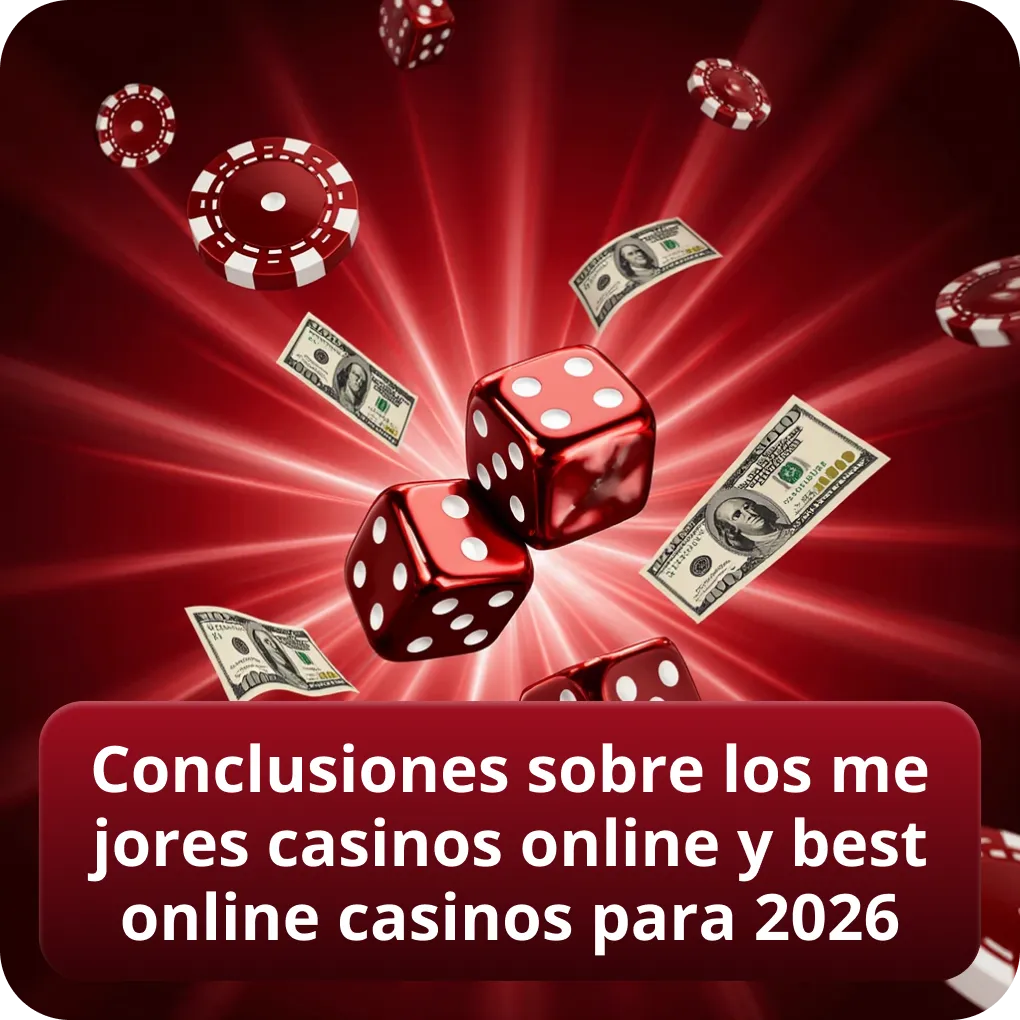 Conclusiones sobre los mejores casinos online y best online casinos para 2026